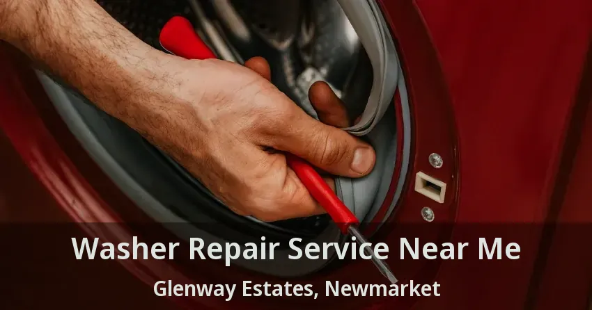Washer Repair Service Near Me Glenway Estates, Newmarket - ON
