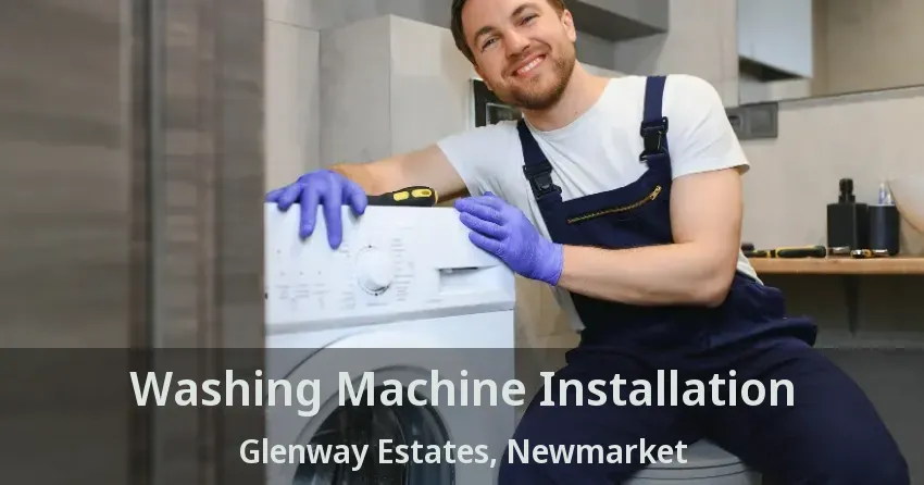 Washing Machine Installation Glenway Estates, Newmarket - ON