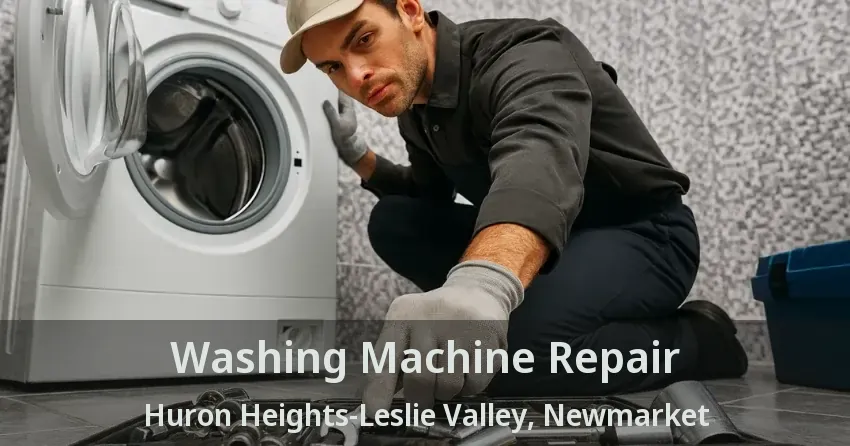 Washing Machine Repair Huron Heights-Leslie Valley, Newmarket - ON